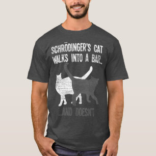 Camiseta Schrodingers Cat Entra Em Um Bar E Não