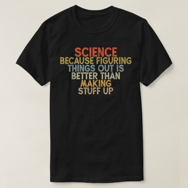 Camiseta science because figuring things out is better  (Frente do Design)