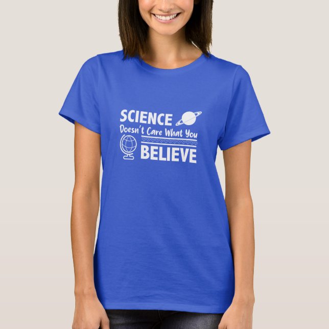 Camiseta Science Doesn’t Care What You Believe Quote (Frente)