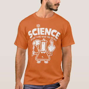 Camiseta science doesn't care what you believe teacher love