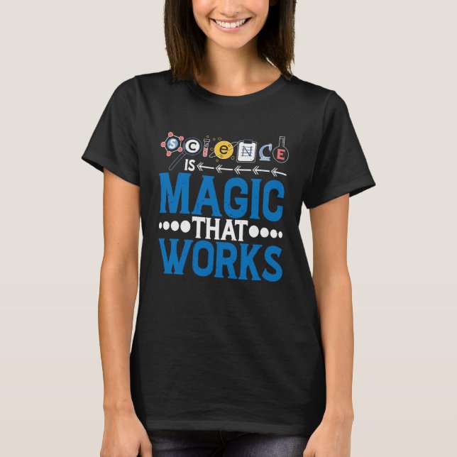 Camiseta Science Is Magic That Works (Frente)