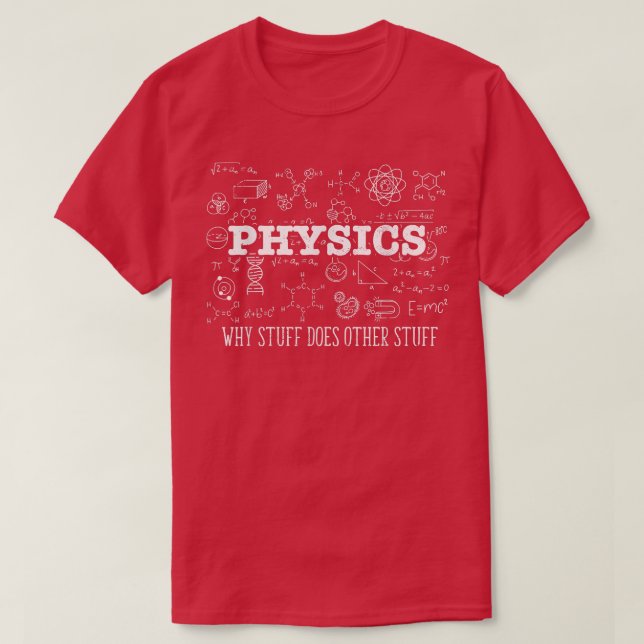 Camiseta Science Lover Physicist I Physics Why Stuff Does O (Frente do Design)