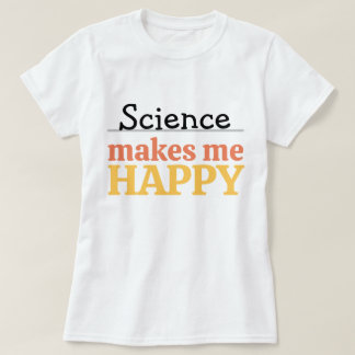 Camiseta Science Makes Me Happy Quote Vibrant Modern Cute