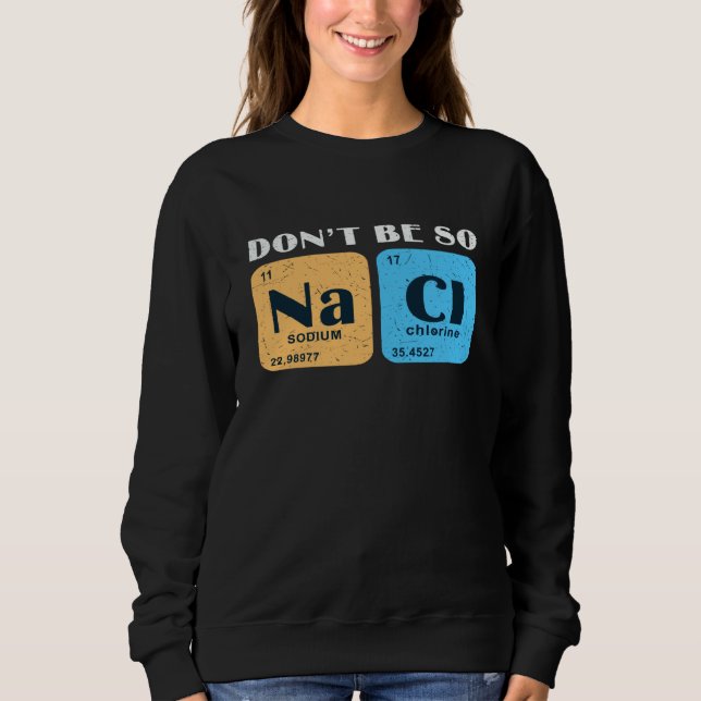 Camiseta Science Nerd Don't Be So Salty  Sodium Chlorine Ch (Frente)