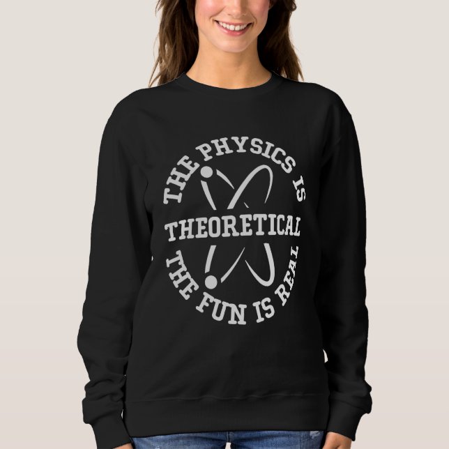 Camiseta Science Nerd The Physics is Theoretical The Fun is (Frente)