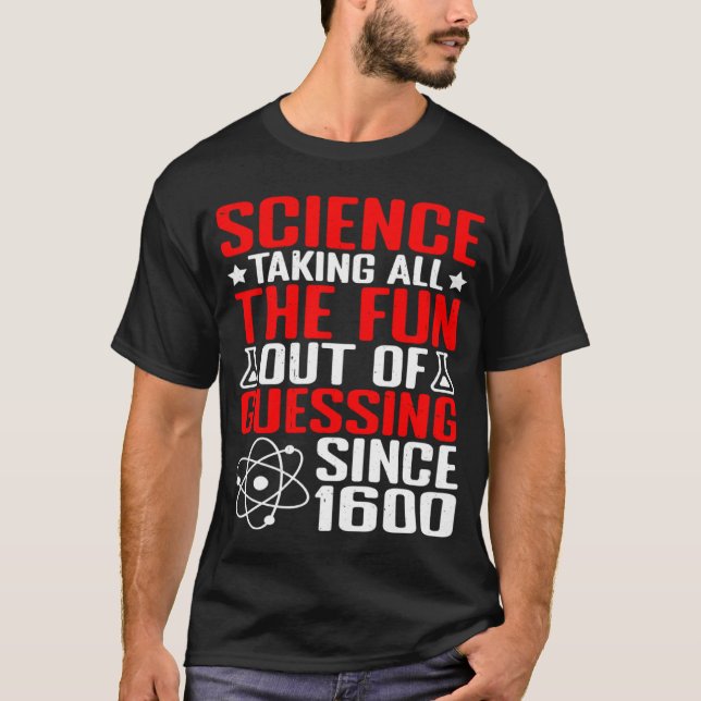 Camiseta Science Taking All The Fun Out Of Guessing (Frente)