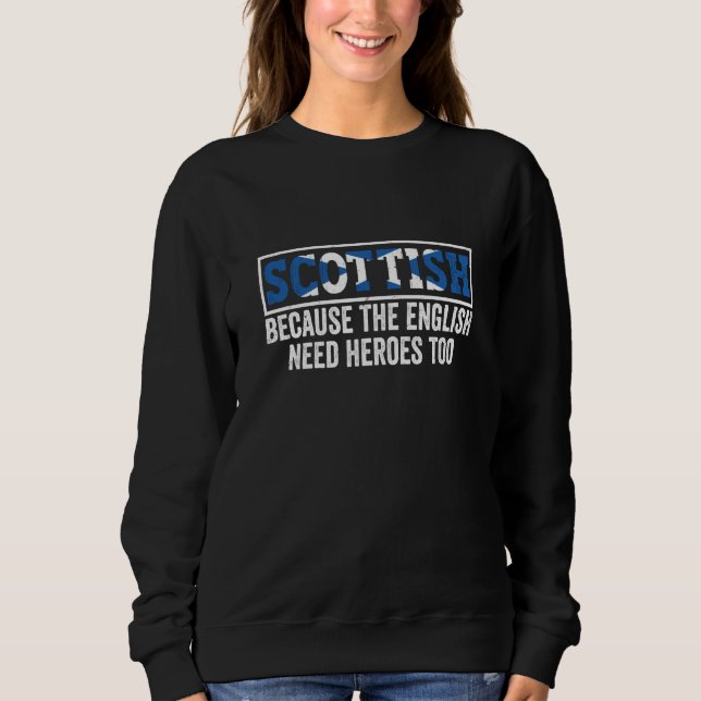 Camiseta Scotland Uk Scottish Because The English Need Hero (Frente)