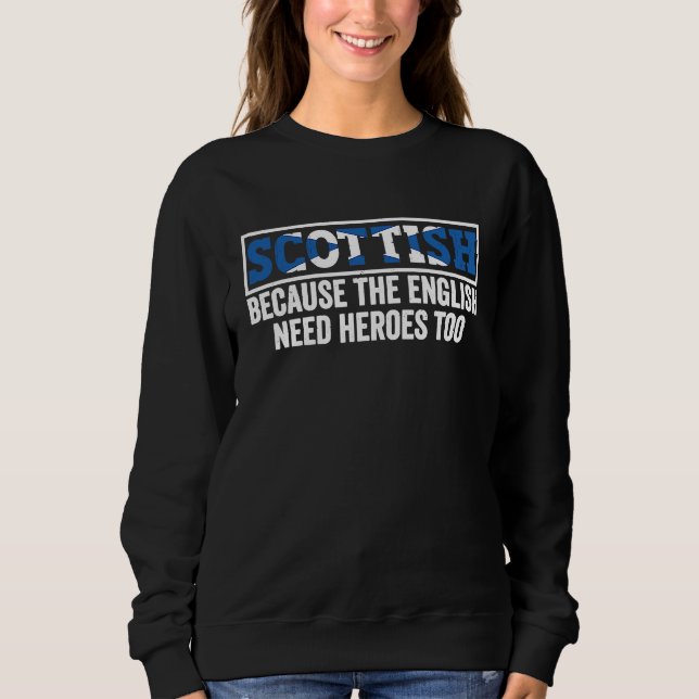 Camiseta Scotland Uk Scottish Because The English Need Hero (Frente)