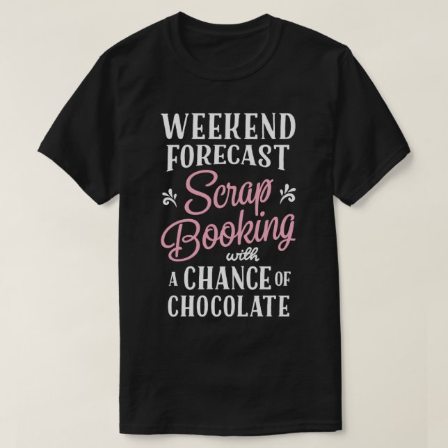 Camiseta Scrapbooking De Previsão De Fim De Semana Com Poss (Frente do Design)