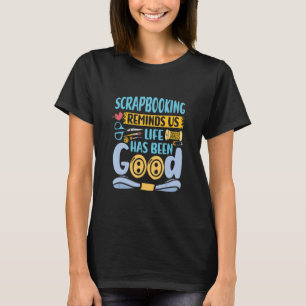 Camiseta Scrapbooking Lembra-Nos Que A Vida Tem Sido Um Bom