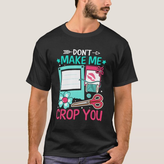 Camiseta Scrapbooking Não Me Faça Pegar Você (Frente)