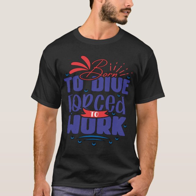 Camiseta Scuba, Engraçado Mergulho, Nascer Para Mergulhar F (Frente)