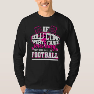 Camiseta Se a coleção de cartões desportivos fosse fácil, e