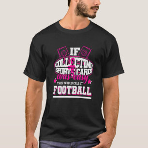 Camiseta Se a coleção de cartões desportivos fosse fácil, e
