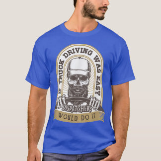 Camiseta Se A Condução De Caminhões Fácil Os Expedidores Fa