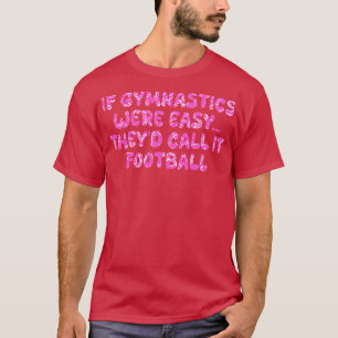 Camiseta Se a ginástica fosse fácil, chamaria-a de 2