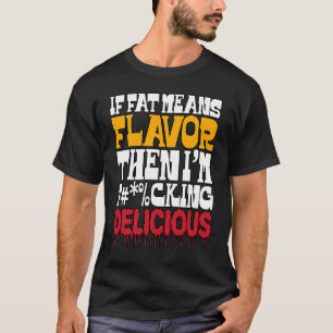 Camiseta Se a gordura significa sabor então sou delicioso