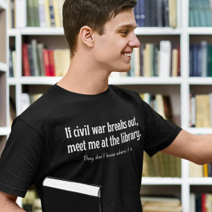 Camiseta Se a guerra civil explodir, encontre-me na bibliot