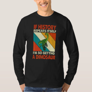 Camiseta Se A História Se Repetir A Obter Um Elafre De Dino