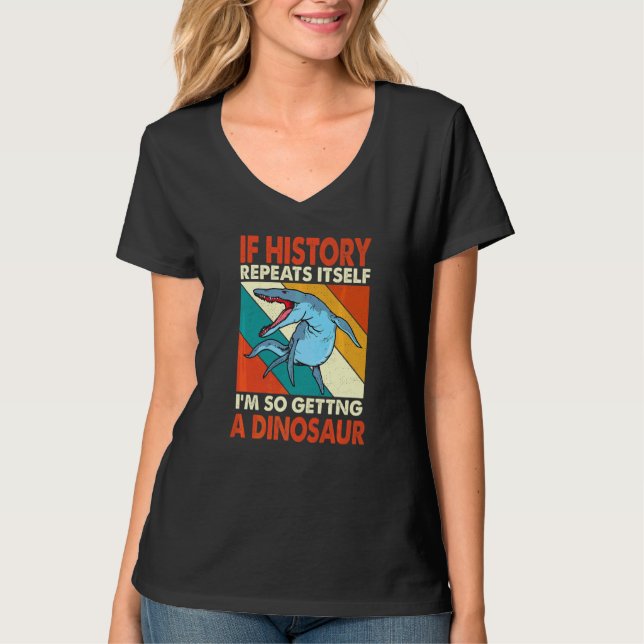 Camiseta Se A História Se Repetir A Receber Um Dinossauro K (Frente)