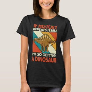 Camiseta Se A História Se Repetir A Receber Um Dinossauro R