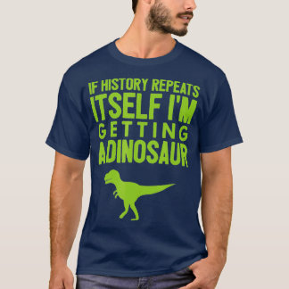 Camiseta Se A História Se Repetir Eu Vou Pegar Um Dinossaur