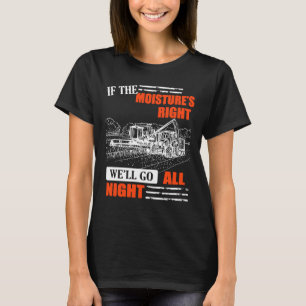 Camiseta Se a Humidade estiver certa, iremos a noite toda
