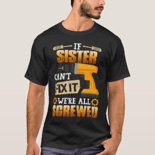 Camiseta Se a Irmã não consegue consertar, estamos todos fe