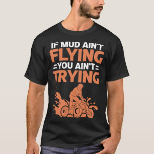 Camiseta Se a lama não voa você não está tentando um ATV Qu