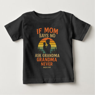 Camiseta Se a Mamãe Diz Não, Pergunte à Vovó