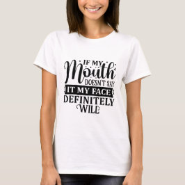 Camiseta Se a minha boca não disser que a minha cara defini