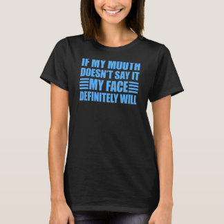 Camiseta Se a minha boca não disser que a minha cara vai...