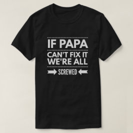 Camiseta Se a papá não pode o fixar nós todos estamos