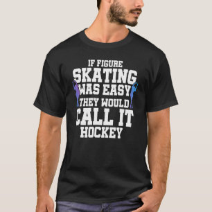 Camiseta Se A Patinação Fácil Fosse, Chamariam-Lhe Hock