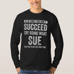 Camiseta Se à Primeira Vez Você Não For Bem-sucedido Tente