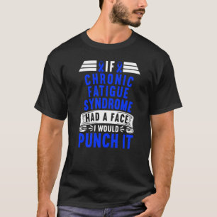 Camiseta Se A Síndrome De Fadiga Crônica Tivesse Um Rosto,