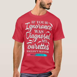 Camiseta Se A Sua Ignorância Fosse Diagnosticada, Os Meus T