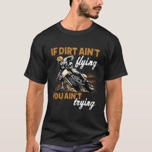 Camiseta Se a sujeira não está voando, então você está pilo