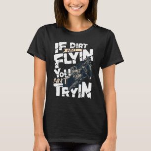Camiseta Se a sujeira não está voando você não está tentand