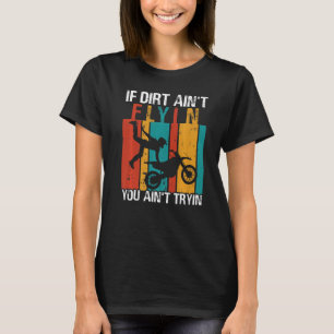 Camiseta Se a sujeira não estiver voando, você não está ten