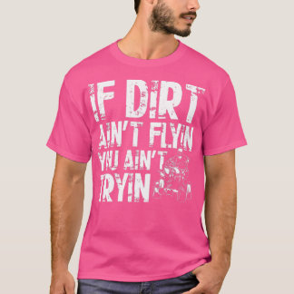 Camiseta Se A Sujidade Aint Voar Você Aint Tryin Quad Vinta