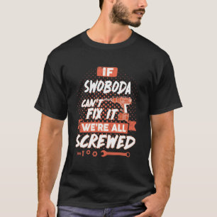 Camiseta Se a SWOBODA não conseguir consertá-la estamos tod