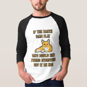 Camiseta Se A Terra Fosse Gatos Planos, Empurre Tudo Dele.
