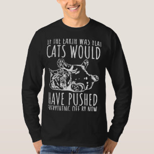Camiseta Se A Terra Fosse Gatos Planos Teria Empurrado Todo