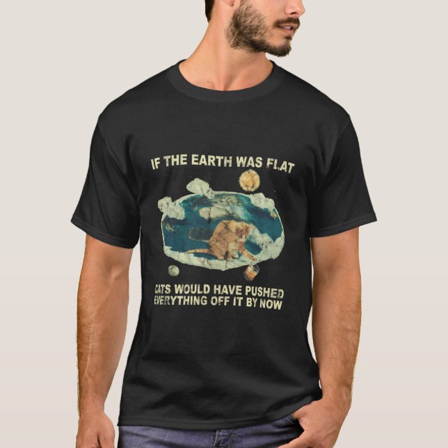 Camiseta Se A Terra Fosse Gatos Planos Teria Sido Empurrada (Frente)