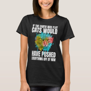 Camiseta Se A Terra Fosse Plana Os Gatos Teriam Empurrado T
