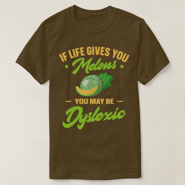 Camiseta Se A Vida Lhe Dar Melões Pode Ser Disléxico1 (Frente do Design)
