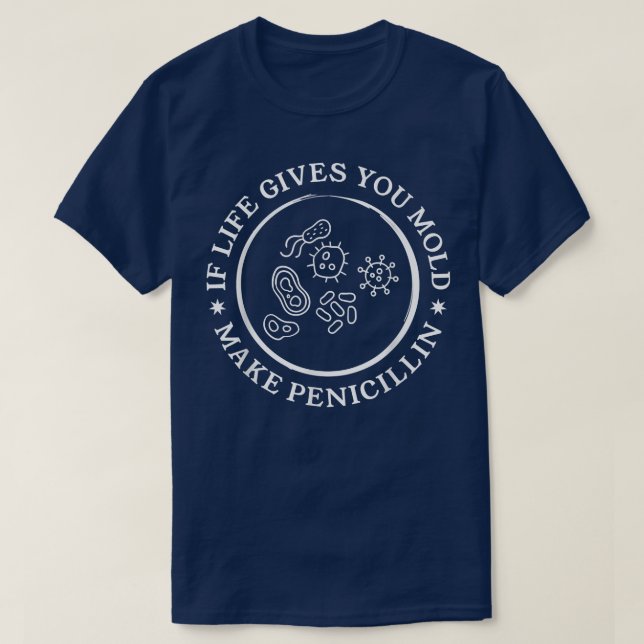 Camiseta Se A Vida Lhe Dar Molde Faça Penicilina Ciência Bi (Frente do Design)
