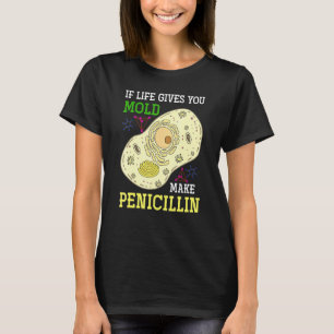 Camiseta Se A Vida Te Dar Molde Faça Penicilina Ciência Bi