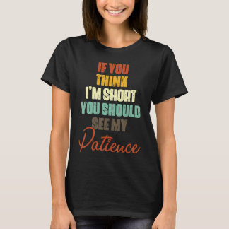 Camiseta Se acha que sou pequeno, deveria ver minha paciênc